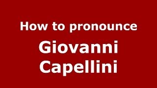 How to pronounce Giovanni Capellini