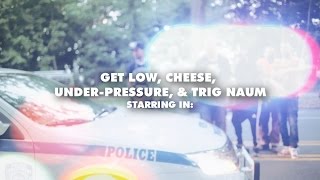 Get Low, Cheese, Under-Pressure & Trig Naum - Did It For My Dogs (Video)