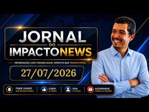Jornal do IMPACTONEWS | 27 de Julho de 2026