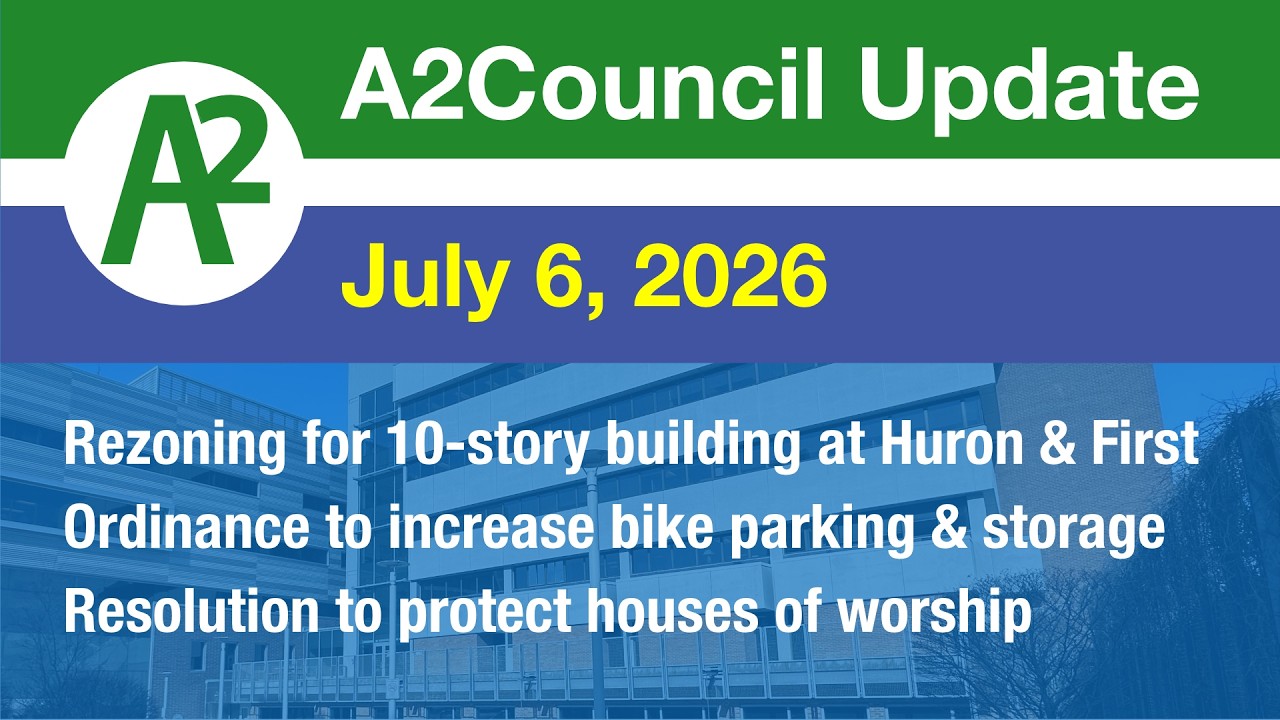 A2Council Update: July 6, 2026 Ann Arbor City Council Meeting