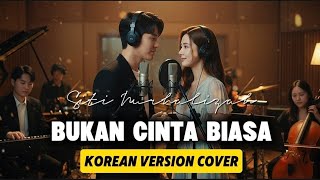 Download lagu Bukan Cinta Biasa - Siti Nurhaliza | Korean Version OST | Cover by Jinwoo & Hana mp3