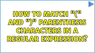 How to match "(" and ")" parenthesis characters in a regular expression?