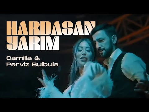 Camilla & Pərviz Bülbülə — Hardasan Yarım (Official Video)