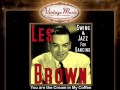 Les Brown -- You are the Cream in My Coffee