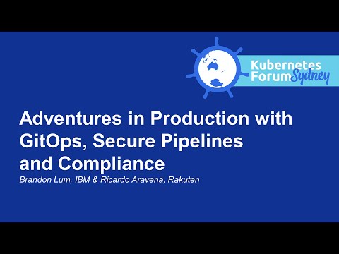 Adventures in Production with GitOps, Secure Pipelines & Compliance - Brandon Lum & Ricardo Aravena
