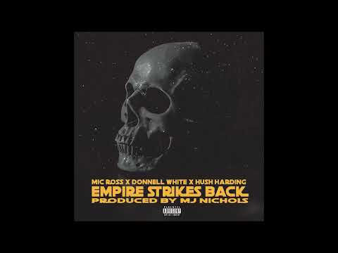 Mic Ross Ft  Donnell White & Hush Harding ~ Empire Strikes Back