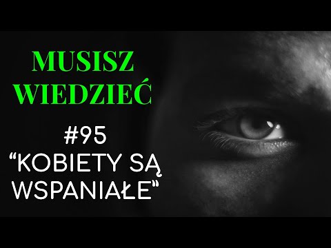 Musisz wiedzieć || #95 Kobiety są wspaniałe - kolejna pułapka