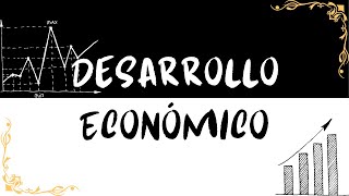 Qué es desarrollo económico