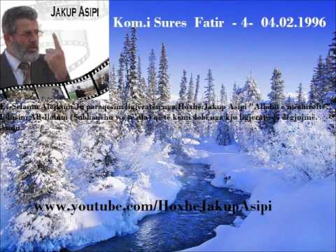 ''Kom.i Sures  Fatir  - 4-  04.02.1996'' Hoxhë:Jakup Asipi (Allahu e mëshiroftë!)