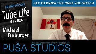 Puša Studios Tube Life #035 Michael Furburger