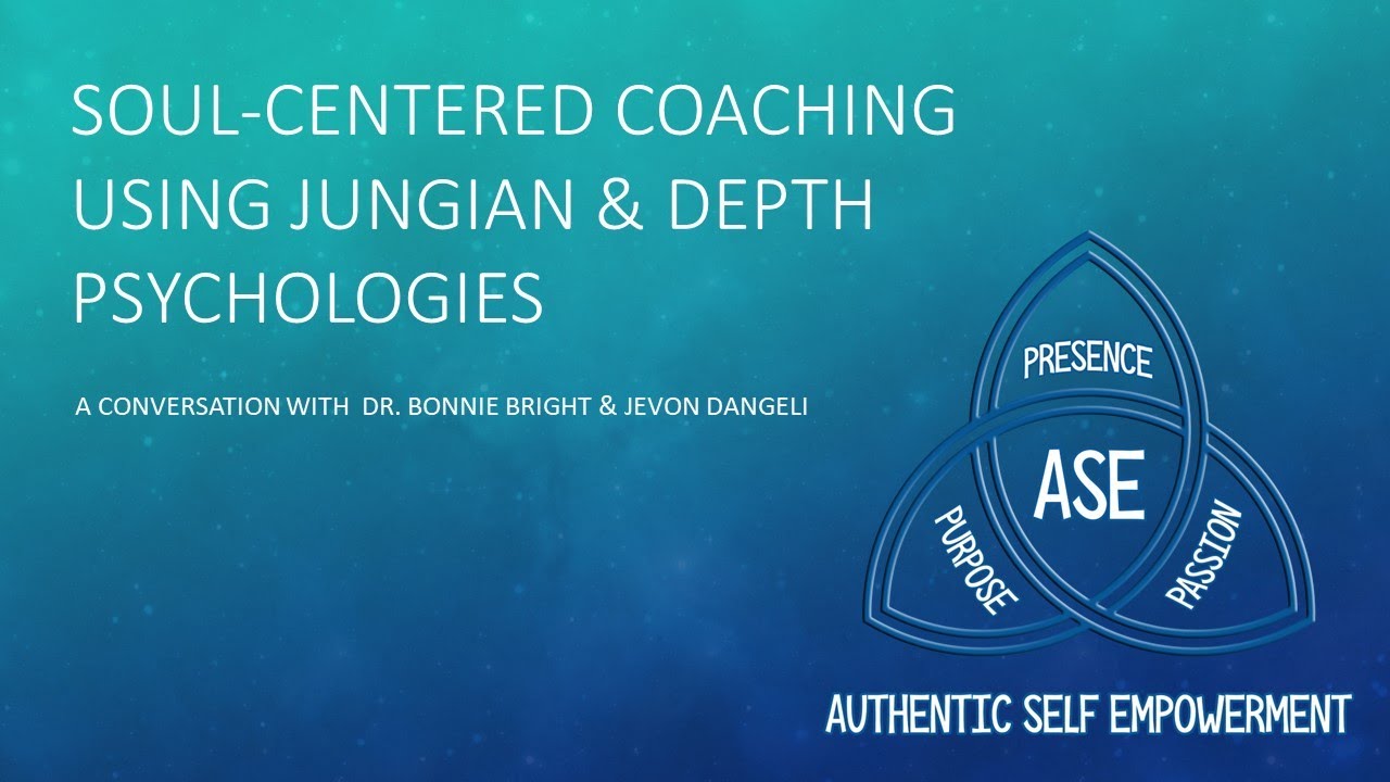 A Soul-Centered Approach to Coaching Using Jungian & Depth Psychologies