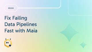 🔧 Fix Failing Data Pipelines Fast with Maia