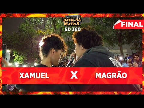 Xamuel (RS) x Magrão 🔥 | Final | Batalha da Matrix [360]
