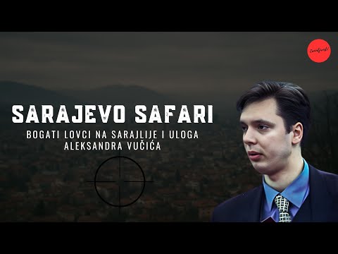 Sarajevo Safari: Wealthy Hunters Targeting Civilians and the Role of Aleksandar Vučić
