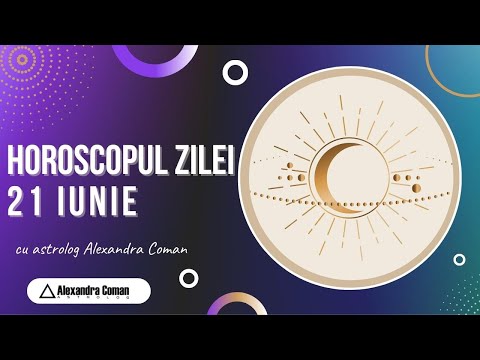 Horoscopul Zilei de 21 Iunie 2022 cu Astrolog Alexandra Coman