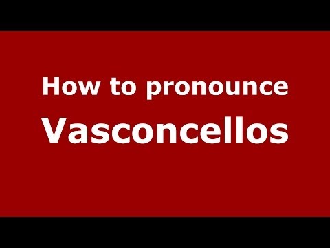 How to pronounce Vasconcellos (Brazilian Portuguese/Brazil)  - PronounceNames.com
