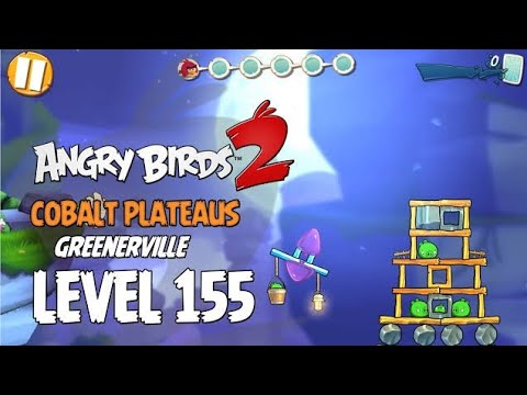 Angry Bird 2,HARD LEVEL:155 complete walkthrough || Cobalt Plateaus GREENVILLE || #angrybirds2