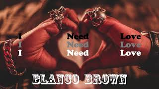 Blanco Brown - I Need Love (Official Audio)