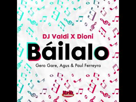 Dj Valdi, Dioni - Báilalo feat Gero Gare, Agus y Paul Ferreyra