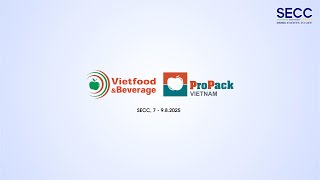 SECC | VIETFOOD & BEVERAGE x PROPACK VIETNAM | 2025