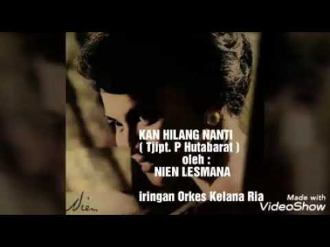 KAN HILANG NANTI ( Tjipt. P Hutabarat ) - Nien Lemana