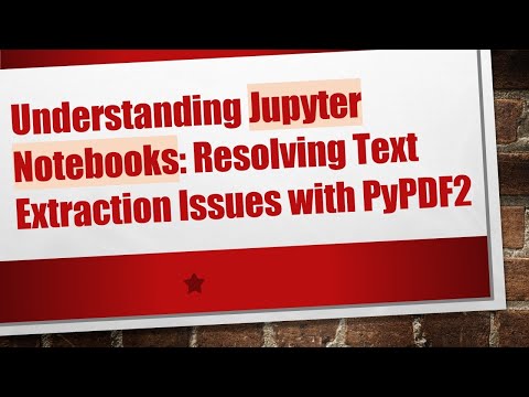 Understanding Jupyter Notebooks: Resolving Text Extraction Issues with PyPDF2
