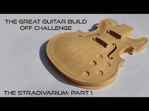 Part 1: The Stradivarium 2.0 guitar build - The Unofficial Great Guitar Build Off