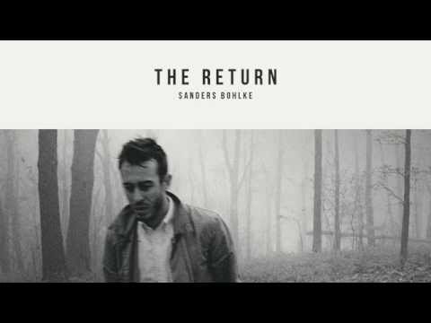 Sanders Bohlke - The Return