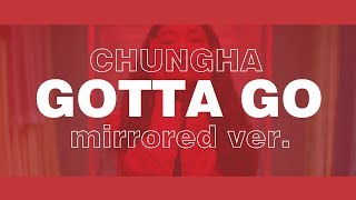 Download lagu CHUNGHA - GOTTA GO (Mirrored ver.) mp3 Download lagu CHUNGHA - GOTTA GO (Mirrored ver.) mp3