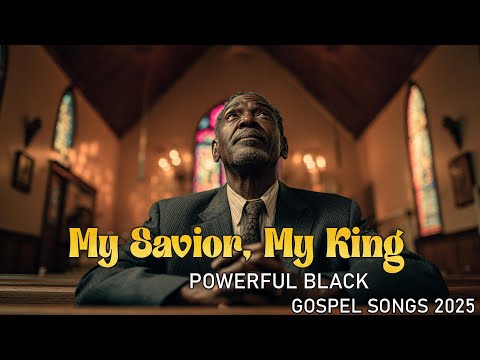 My Savior, My King – Soulful Black Gospel | Powerful Worship & Inspirational Gospel