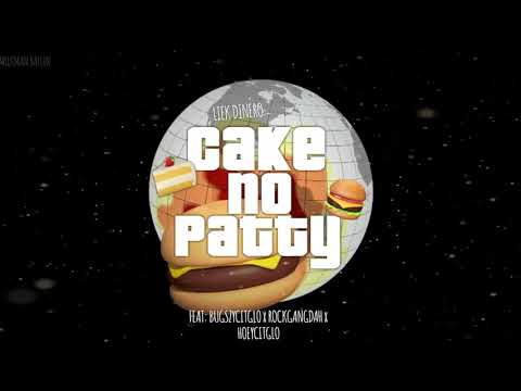 Liek Dinero - Cake No Patty (Ft. BUGSZYCITGLO x ROCKGANGDAH x HOEYCITGLO)