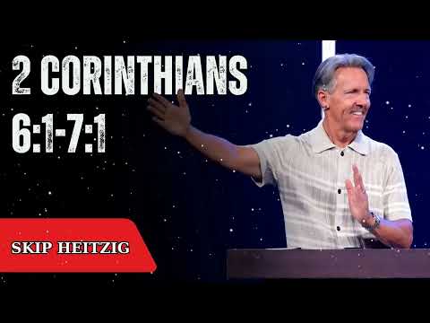 2 Corinthians 6:1-7:1 - Skip Heitzig Message