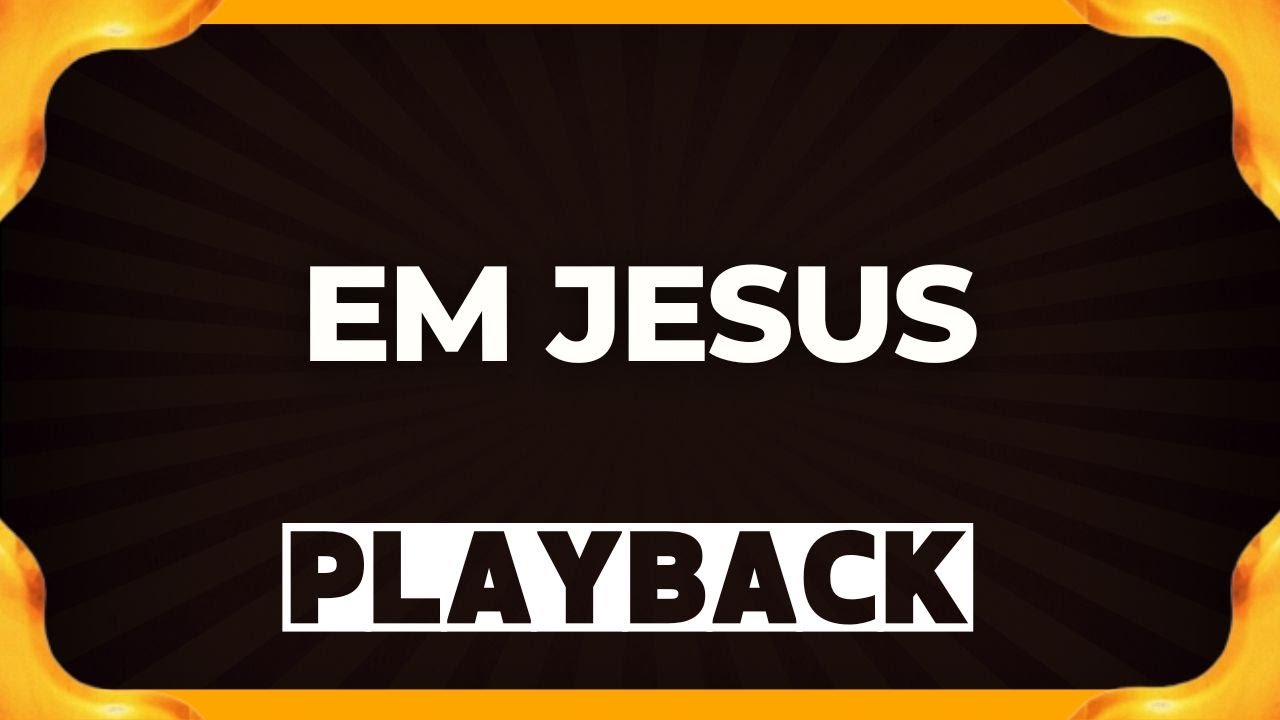 EM JESUS playback
