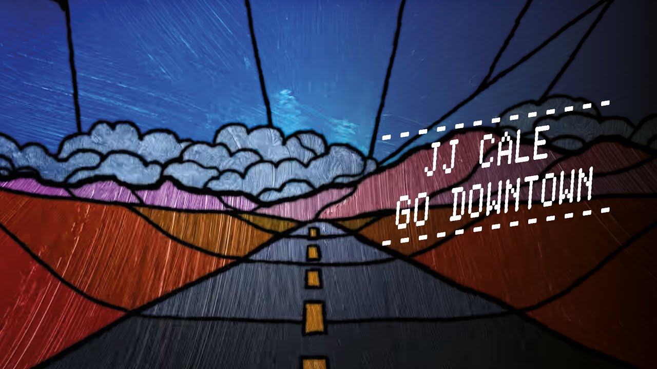 JJ Cale — Go Downtown