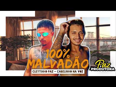 CLEYTINHO PAZ, CABELINHO NA VOZ - 100% MALVADÃO