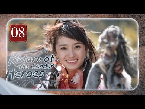 【FULL】Return of the Condor Heroes 08 | Forbidden Love of the chivalrous girl（Liu YiFei）