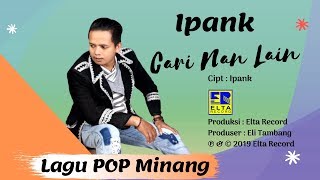 Download lagu iPANK - CARI NAN LAIN [ ] Lagu Minang Terbaru 2019 mp3