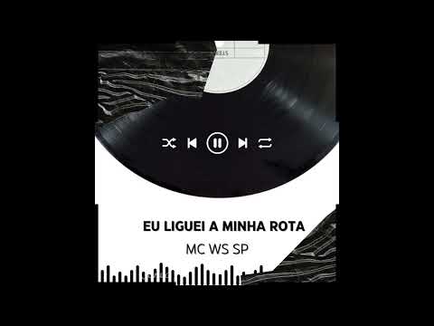 MC WS SP- LIGUEI A MINHA ROTA (DJ MK AUTÊNTICO)