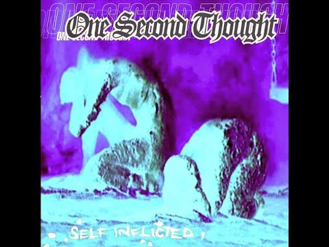 One Second Thought - Self Inflicted (Full Album) - 1999