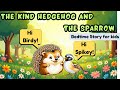 How The Little Sparrow Saved The Hedgehog Bedtime Story For Kids