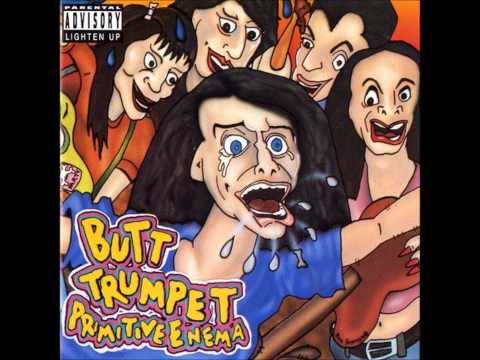 Butt Trumpet - I've Been So Mad Lately