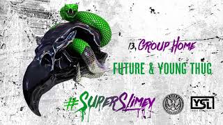 Future & Young Thug - Group Home [Official Audio]