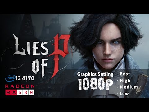 RX 580 + i3-4170 Test – Lies of P 1080p | Best, High, Medium, Low settings