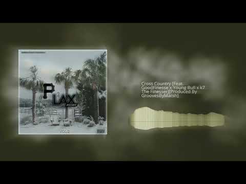Cross Country (Feat. GoodFinesse x Young Bull x K7 The Finesser) (Prod.GroovesByMarsh)