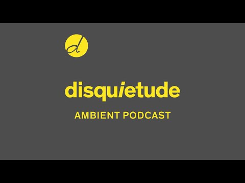 Disquietude Ambient Podcast 0001