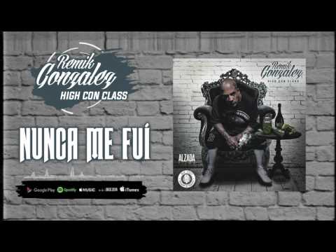 Remik Gonzalez | High Con Class - Nunca Me Fui