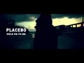 PLACEBO - Hold on to me 