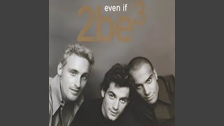 2Be3 - Even If (Radio Edit) [Audio HQ]