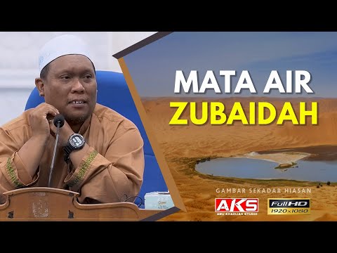 Sejarah Mata Air Zubaidah | Ustaz Auni Mohamed