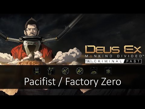 A Criminal Past: Pacifist (Factory Zero) - Deus Ex: Mankind Divided